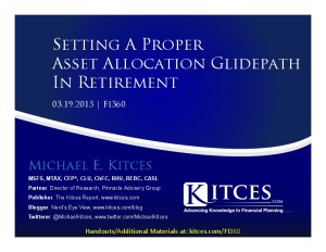 Setting A Proper Asset Allocation Glidepath In Retirement - Fi360 - Mar 19 2015 - Handouts