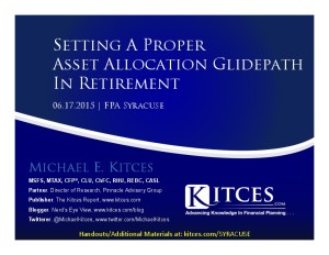 Setting A Proper Asset Allocation Glidepath In Retirement - FPA Syracuse - Jun 17 2015 - Handouts