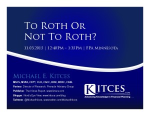 To Roth Or Not To Roth - FPA Minnesota - Nov 3 2015 - Handouts