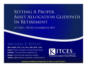 Setting A Proper Asset Allocation Glidepath In Retirement - PICPA - Nov 9 2015 - Handouts