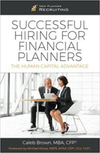 Successful Hiring For Financial Advisors by Caleb Brown