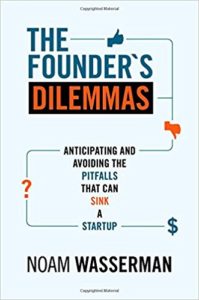 The Founder's Dilemmas by Noam Wasserman