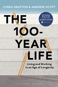 The 100-Year Life- Living and Working in an Age of Longevity by Lydna Gratton