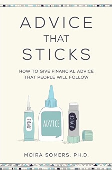 Advice That Sticks : How to give financial advice that people will follow