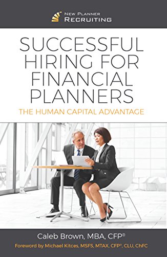 Successful Hiring for Financial Planners: The Human Capital Advantage