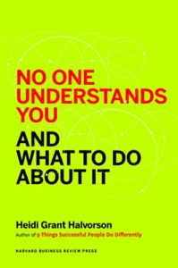 No One Understands You and What to Do About It - Heidi Grant Halvorson