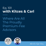 Kitces Carl Ep Where Are All The Proudly Premium Fee Advisors