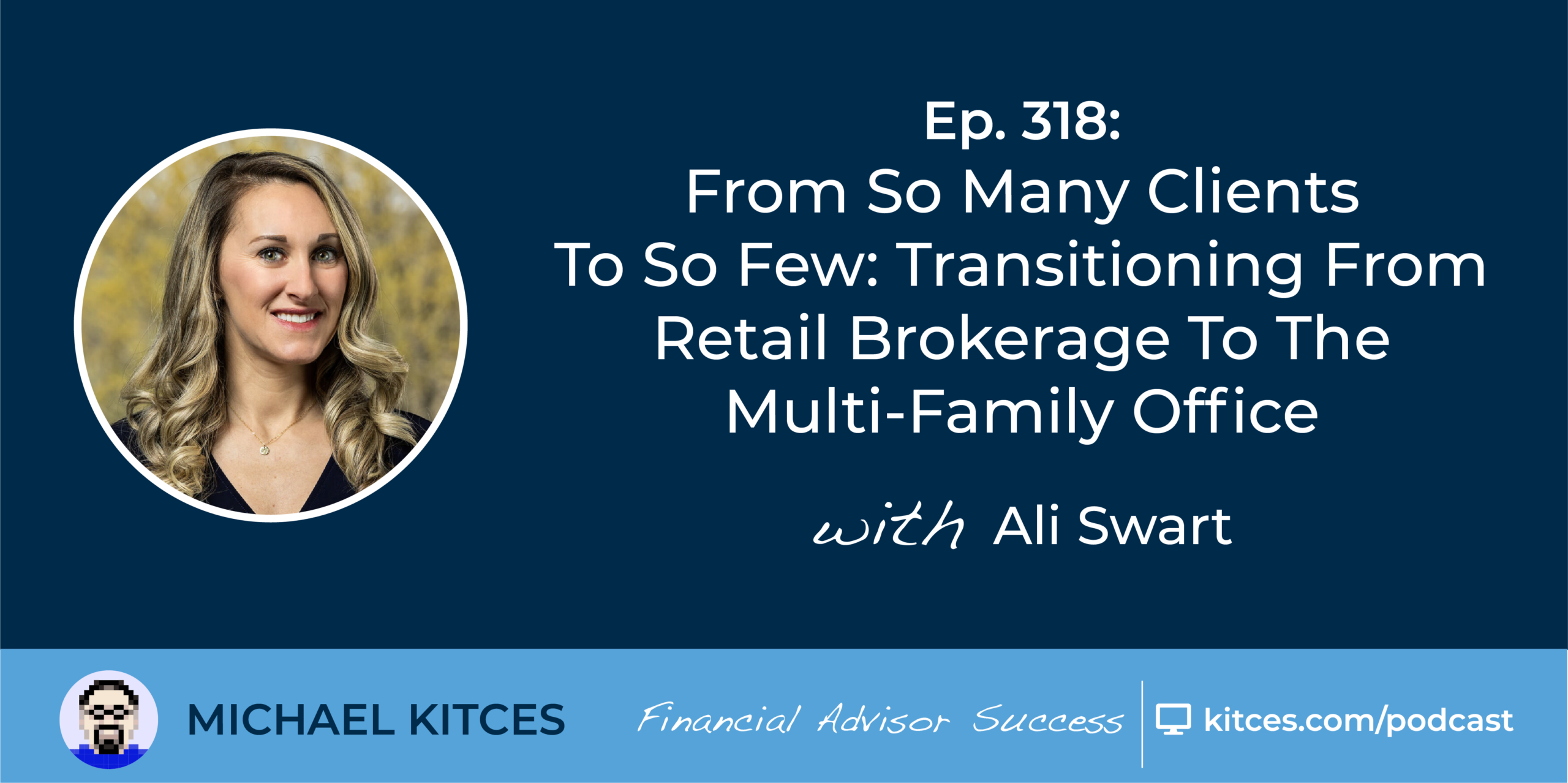 #FA Success Ep 318: From So Many Purchasers To So Few: Transitioning From Retail Brokerage To The Multi-Household Workplace, With Ali Swart
