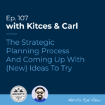 Kitces Carl Ep The Strategic Planning Process And Coming Up With New Ideas To Try