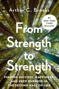 From Strength To Strength Arthur Brooks