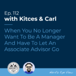 Kitces Carl Ep Who To Hire First As Your Advisory Firm Grows And Why Do You Even Want To