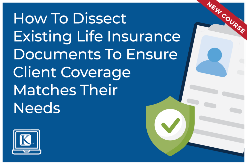 Course Page How To Dissect Existing Life Insurance Documents To Ensure Client Coverage Matches Their Needs Insurance Documentation Course