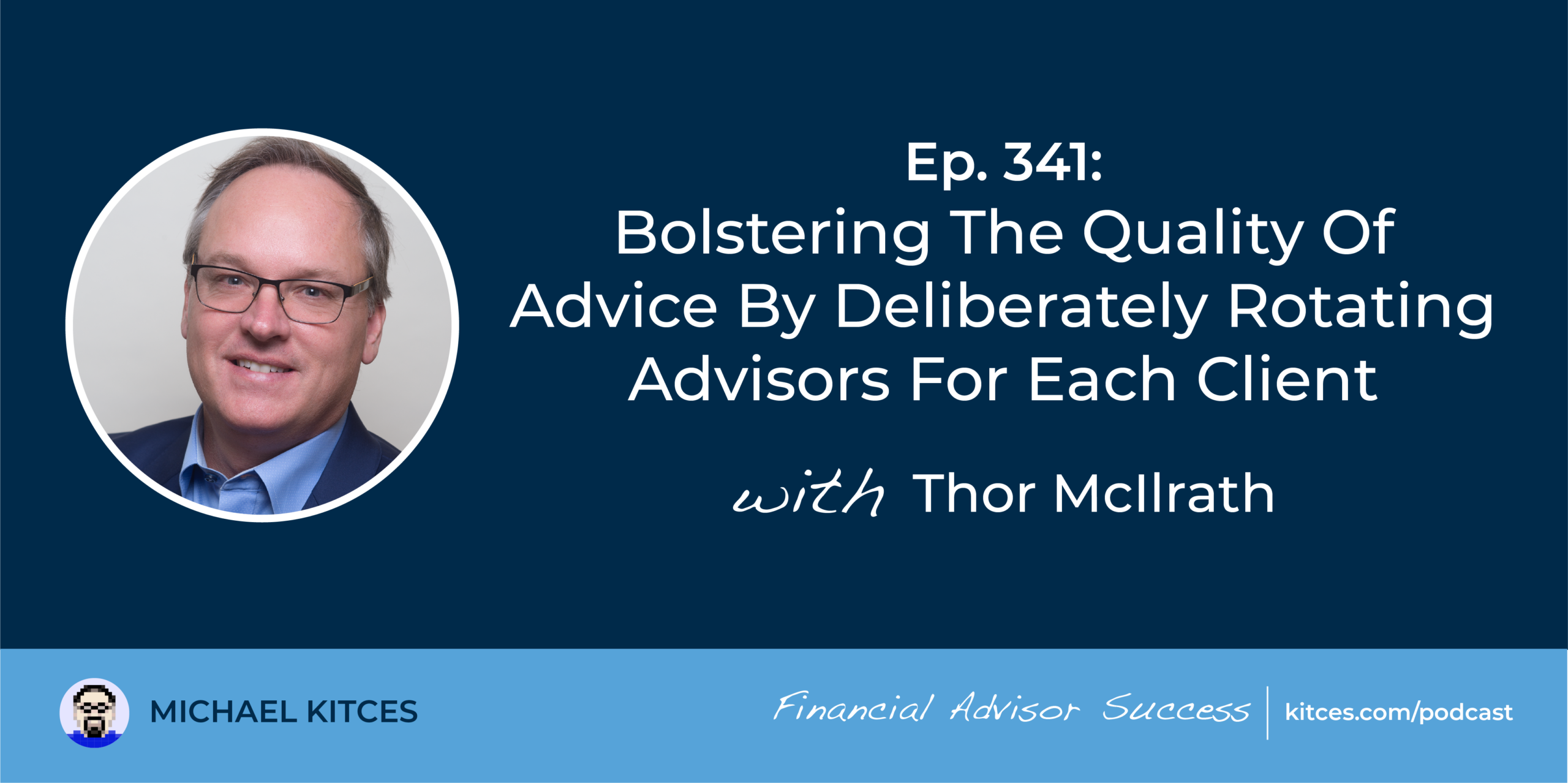#FA Success Ep 341: Bolstering The High quality Of Recommendation By Intentionally Rotating Advisors For Every Consumer, With Thor McIlrath