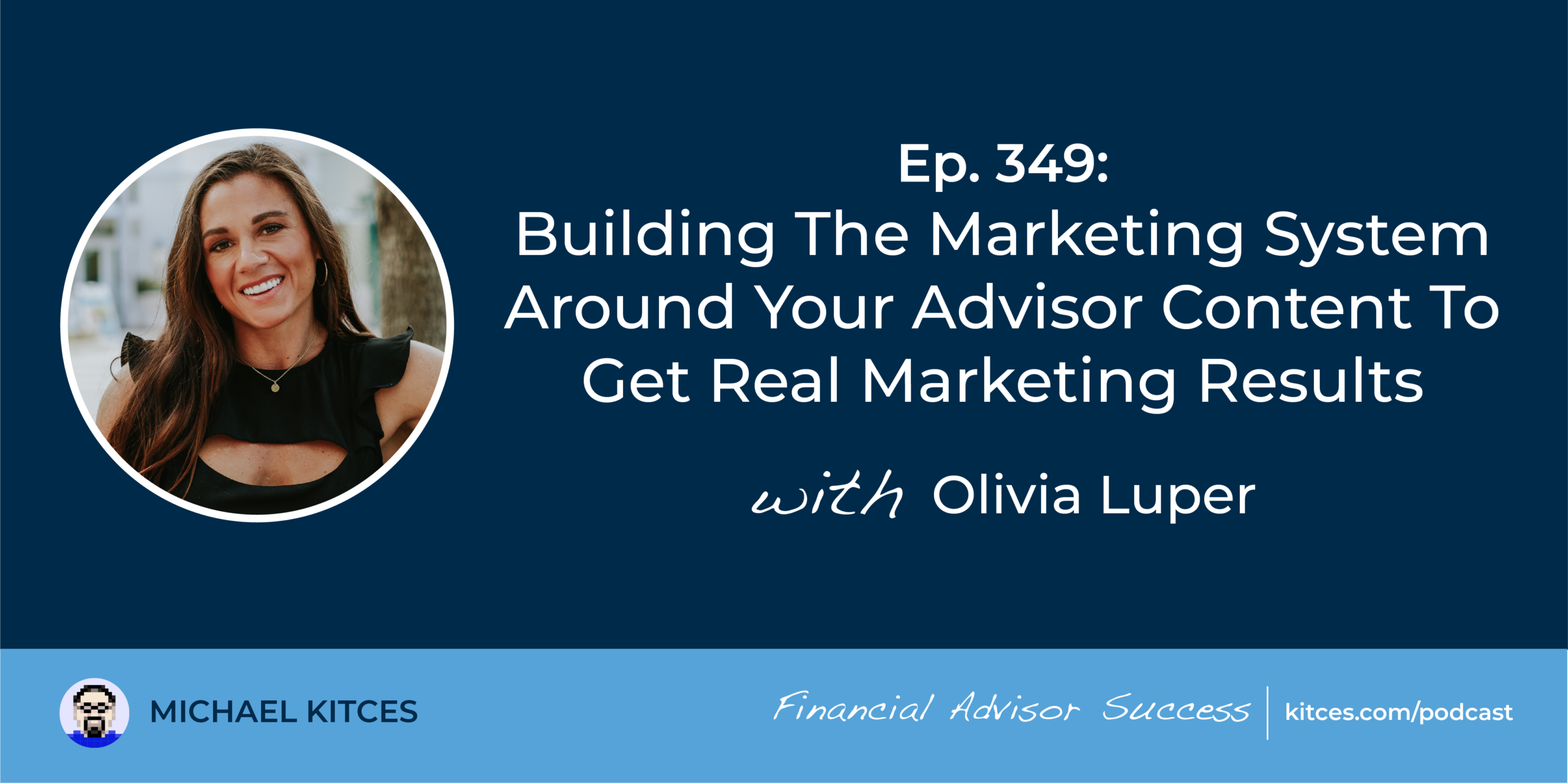 #FA Success Ep 349: Constructing The Advertising System Round Your Advisor Content material To Get Actual Advertising Outcomes, With Olivia Luper