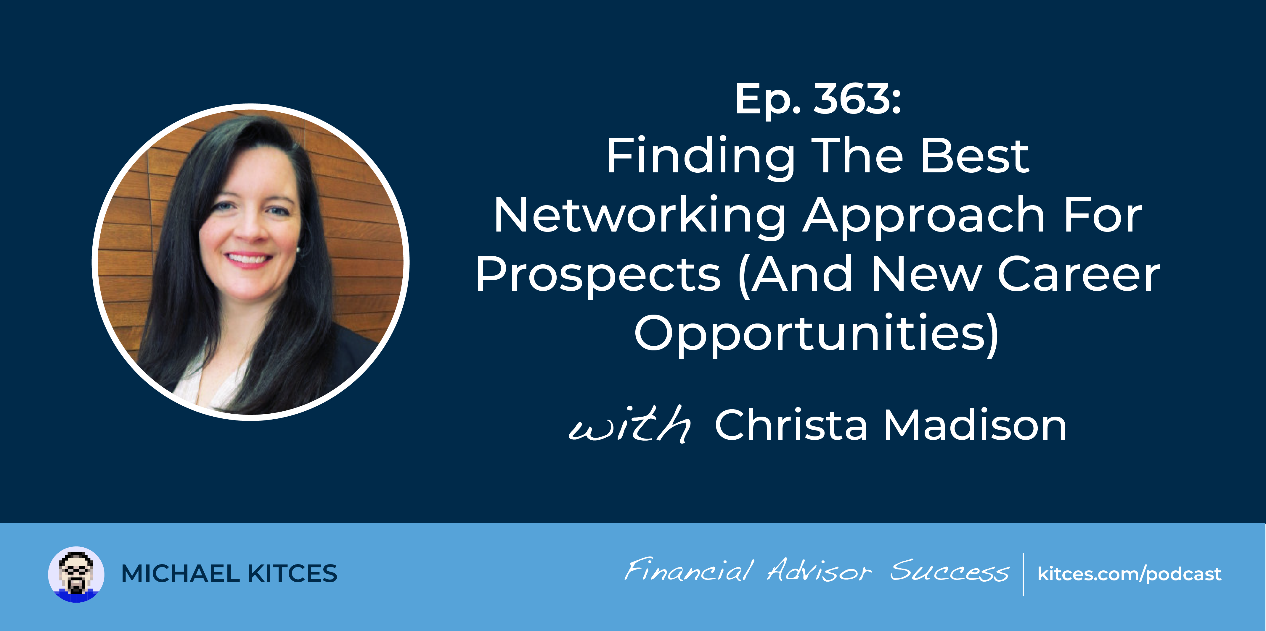 #FA Success Ep 363: Discovering The Finest Networking Strategy For Prospects (And New Profession Alternatives), With Christa Madison