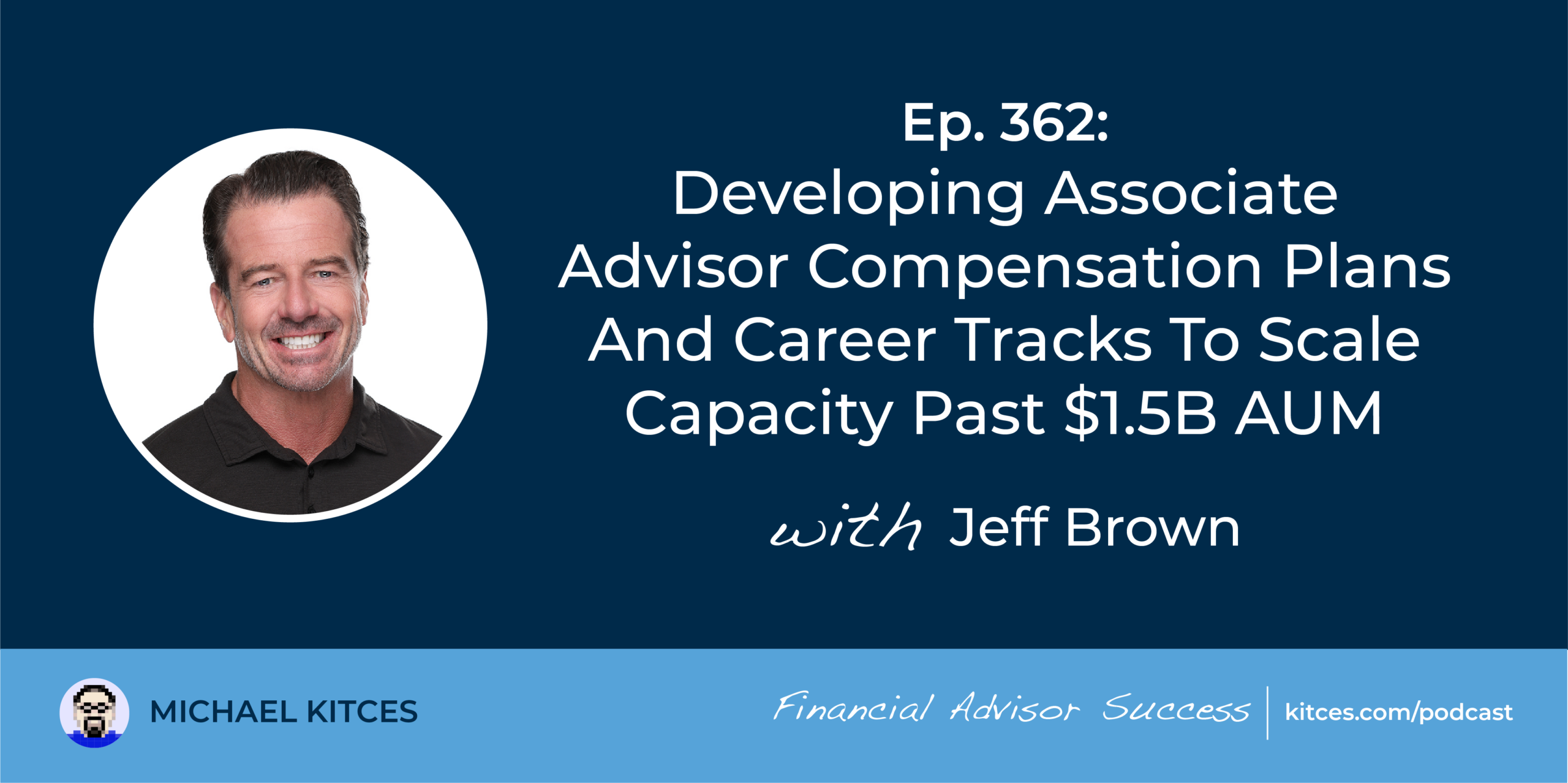 FA Success Ep 362 Developing Associate Advisor Compensation Plans And