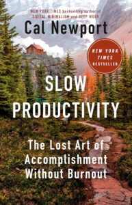 Slow Productivity The Lost Art of Accomplishment Without Burnout Book Cover