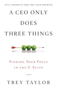 A CEO Only Does Three Things
