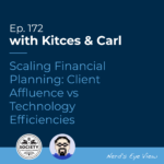 Kitces & Carl Ep Scaling Financial Planning