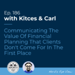 Kitces & Carl Ep Communicating The Value