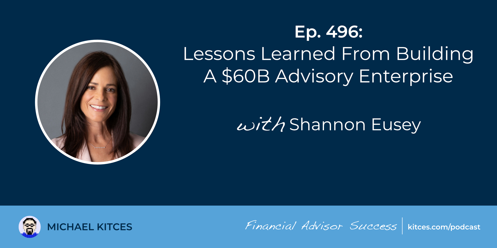 Lessons Learned From Building A B Advisory Enterprise: #FASuccess Ep 496 With Shannon Eusey