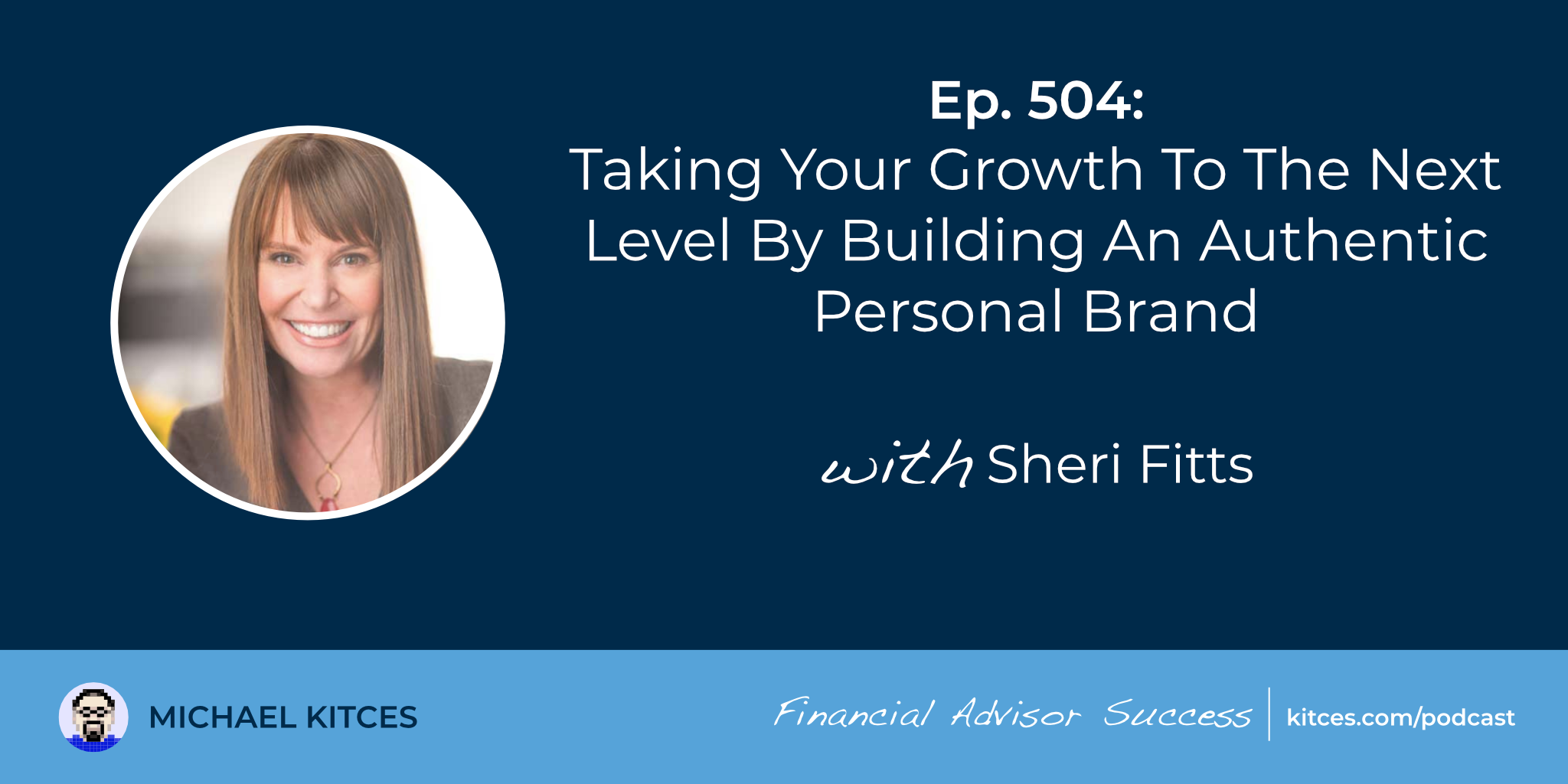 Taking Your Growth To The Next Level By Building An Authentic Personal Brand: #FASuccess Ep 504 With Sheri Fitts